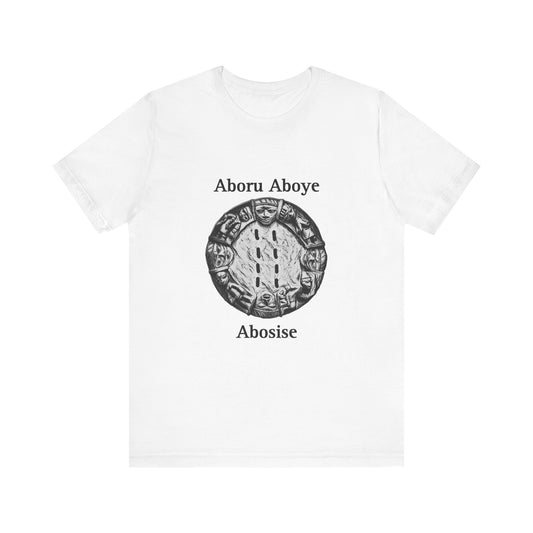 Aboru Aboye Abosise T-Shirt